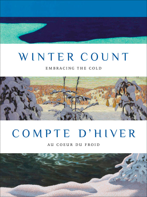 Winter Count Compte d'Hiver: Embracing the Cold Au Coeur Du Froid