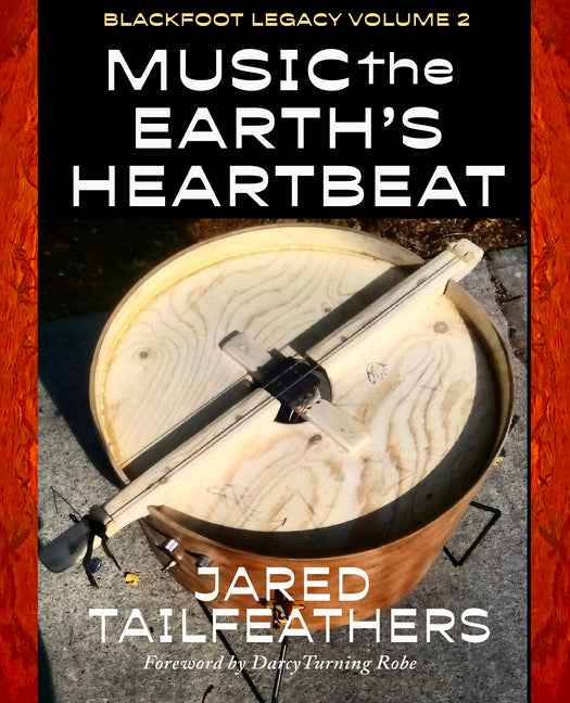 Music of the Earth's Heartbeat: Blackfoot Legacy Volume 2