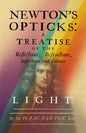 Newton's Opticks: A Treatise of the Reflections, Refractions, Inflections and Colours of Light