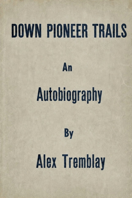 Down Pioneer Trails: Stories of Family, Survival, and a Changing America