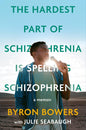 The Hardest Part of Schizophrenia Is Spelling Schizophrenia: A Memoir