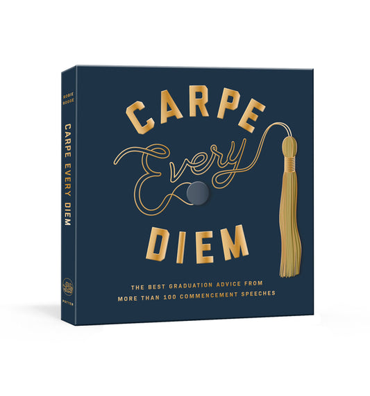 Carpe Every Diem: The Best Graduation Advice from More Than 100 Commencement Speeches: A Graduation Book