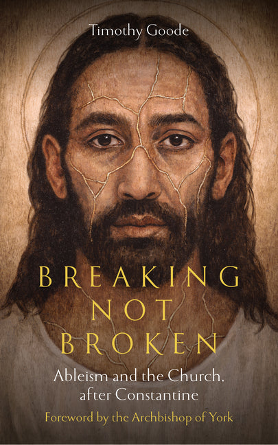 Breaking, Not Broken: Ableism and the Church After Constantine