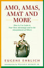 Amo, Amas, Amat and More: How to Use Latin to Your Own Advantage and to the Astonishment of Others
