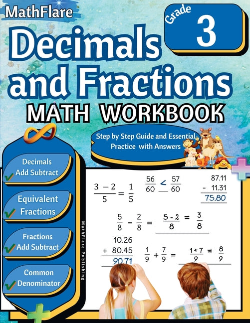 Decimals and Fractions Math Workbook 3rd Grade: Fractions and Decimals Grade 3, Adding and Subtracting Decimals and Fractions, Comparing Fractions, Eq