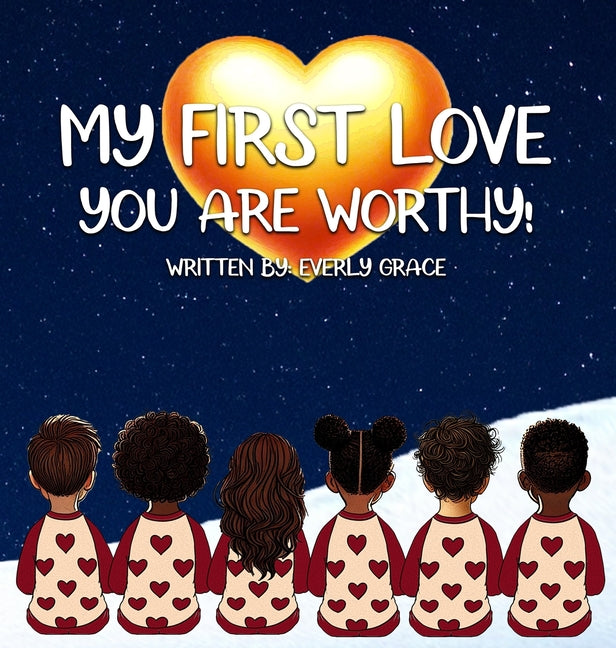My First Love: A Christian Children's Book About Identity, Self-Worth, and God's Love