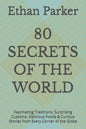 80 Secrets of the World: Fascinating Traditions, Surprising Customs, Delicious Foods & Curious Stories from Every Corner of the Globe
