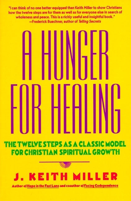 A Hunger for Healing: The Twelve Steps as a Classic Model for Christian Spiritual Growth (Revised)