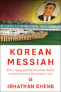 Korean Messiah: Kim Il Sung and the Christian Roots of North Korea's Personality Cult