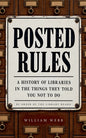 Posted Rules: A History of Libraries in the Things They Told You Not to Do