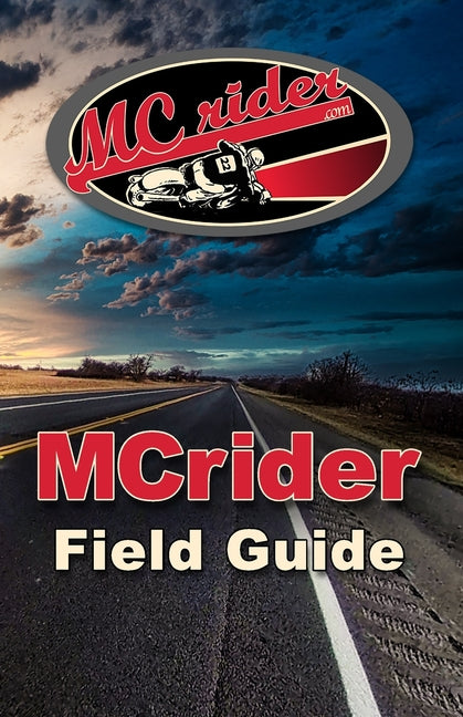 The MCrider Field Guide: Motorcycle Training Exercises to Master Your Ride