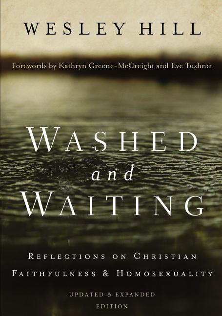 Washed and Waiting: Reflections on Christian Faithfulness and Homosexuality (Updated and Expanded)