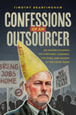 Confessions of an Outsourcer: An Insider Examines the Openings, Closings, Fortunes, and Fallout of the China Trade