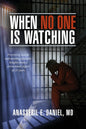When No One Is Watching: Preventing Suicide and Avoiding Lawsuits: Insights from a Correctional Expert of 25 Years