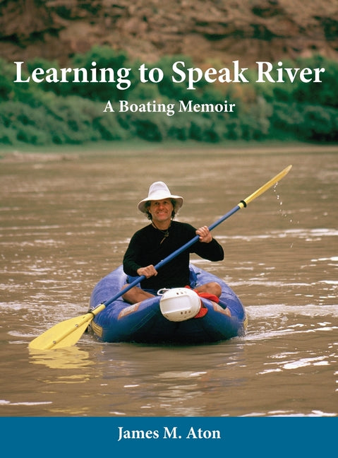 Learning To Speak River: A Boating Memoir