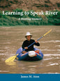 Learning To Speak River: A Boating Memoir
