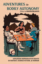 Adventures in Bodily Autonomy: Exploring Reproductive Rights in Science Fiction, Fantasy, & Horror