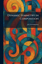 Dynamic Symmetry in Composition