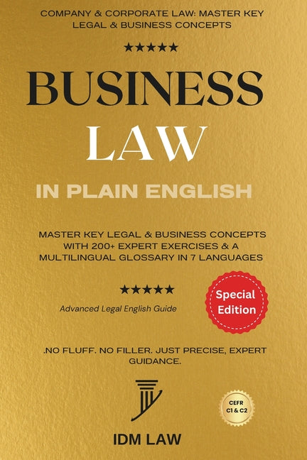 Business Law in Plain English: Company & Corporate Law: Master Key Legal & Business Concepts with 200+ Expert Exercises & a Multilingual Glossary in 7