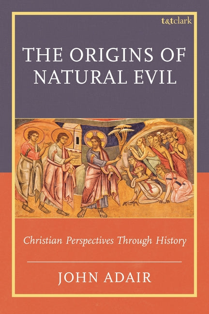 The Origins of Natural Evil: Christian Perspectives Through History