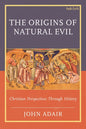 The Origins of Natural Evil: Christian Perspectives Through History