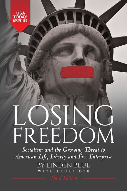 Losing Freedom: Socialism and the Growing Threat to American Life, Liberty and Free Enterprise