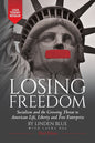 Losing Freedom: Socialism and the Growing Threat to American Life, Liberty and Free Enterprise