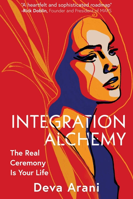 Integration Alchemy: The Real Ceremony Is Your Life