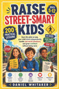 Raise Street-Smart Kids: Real-life skills to help your child think independently, handle real-world situations, and grow confident without being naive