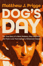 Dog's Day: The True Story of a Bank Robbery, Gay Liberation, and Toxic Love That Inspired a Hollywood Classic