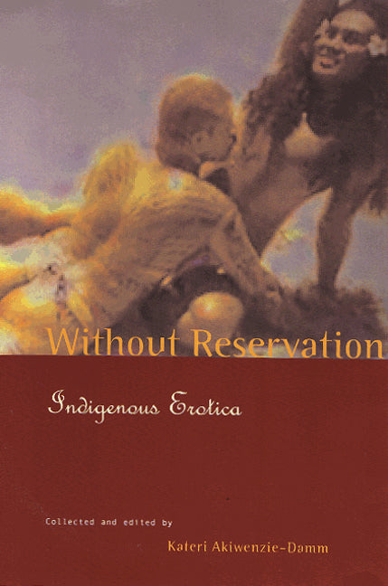 Without Reservation: Indigenous Erotica
