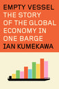 Empty Vessel: The Story of the Global Economy in One Barge