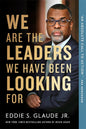 We Are the Leaders We Have Been Looking for