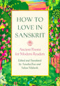 How to Love in Sanskrit: Ancient Poems for Modern Readers