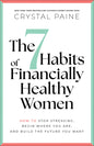 The 7 Habits of Financially Healthy Women: How to Stop Stressing, Begin Where You Are, and Build the Future You Want