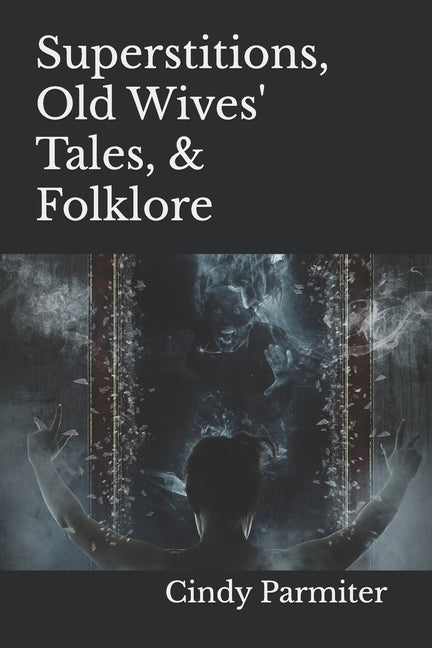 Superstitions, Old Wives' Tales, & Folklore