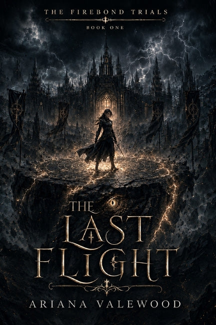 The Last Flight: A Dark Dragon Romantasy of Forbidden Bonds, Academy Trials, Ancient Magic, and a Morally Grey Enemy Rider