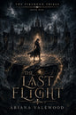 The Last Flight: A Dark Dragon Romantasy of Forbidden Bonds, Academy Trials, Ancient Magic, and a Morally Grey Enemy Rider