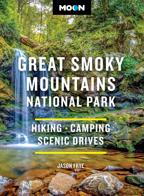 Moon Great Smoky Mountains National Park: Hiking, Camping, Scenic Drives (Revised)