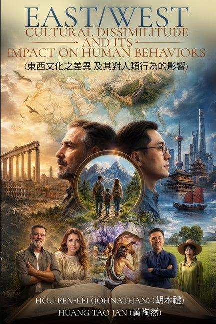 East/West Cultural Dissimilitude and Its Impact on Human Behaviors