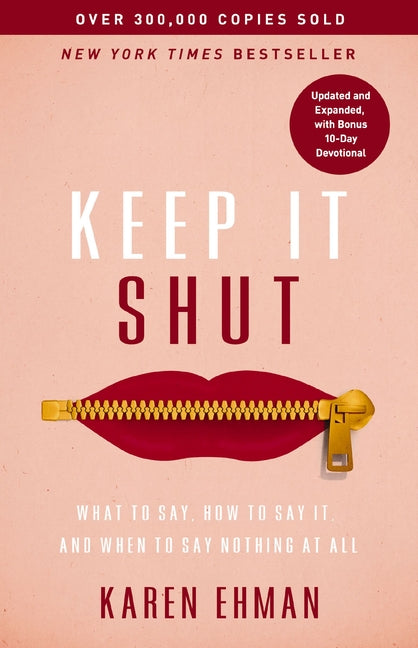 Keep It Shut: What to Say, How to Say It, and When to Say Nothing at All (Updated and Expanded, Including a Bonus 10-Day Devotional) (Enlarged)