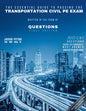 The Essential Guide to Passing The Transportation Civil PE Exam Written in the form of Questions: 160 CBT Questions Every PE Candidate Must Answer