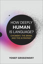 How Deeply Human Is Language?: Chomsky, the Brain, and the AI Fantasy
