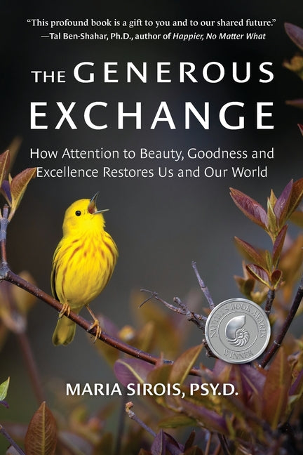 The Generous Exchange: How Attention to Beauty, Goodness and Excellence Restores Us and Our World