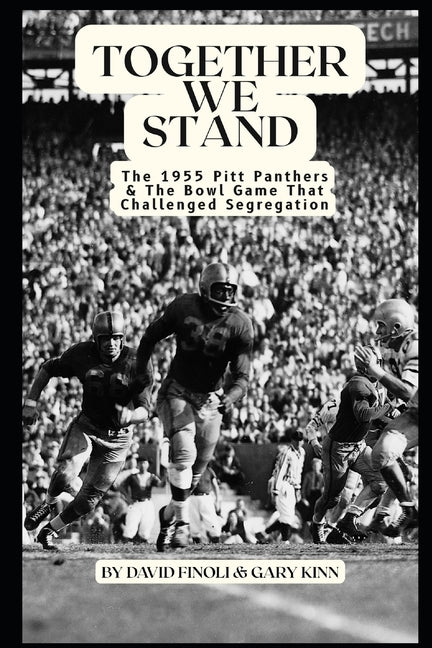 Together We Stand: The 1955 Pitt Panthers & the Bowl Game That Challenged Segregation