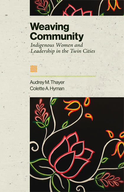 Weaving Community: Indigenous Women and Leadership in the Twin Cities