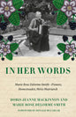In Her Words: Marie Rose Delorme Smith--Pioneer, Homesteader, Métis Matriarch