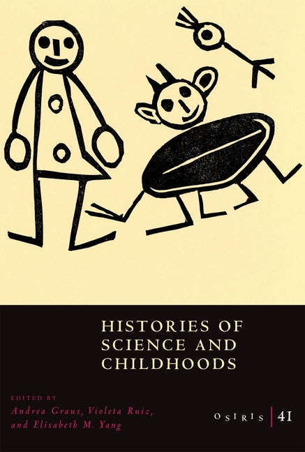 Osiris, Volume 41: Histories of Science and Childhoods Volume 41