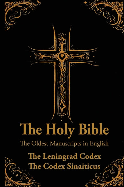 The Holy Bible: Oldest Manuscripts in English: The Leningrad Codex and The Codex Sinaiticus