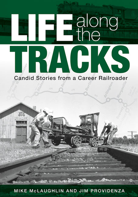 Life Along the Tracks: Candid Stories from a Career Railroader